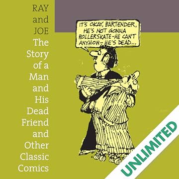 Ray and Joe: The Story of a Man and His Dead Friend and Other Classic Comics